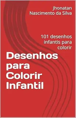 Desenhos para Colorir Infantil: 101 desenhos infantis para colorir – Jhonatan Nascimento da Silva