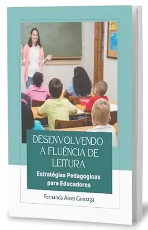 Capa do livro Desenvolvendo a Fluência de Leitura: Estratégias Pedagógicas para Educadores - Fernanda Alves Gonzaga