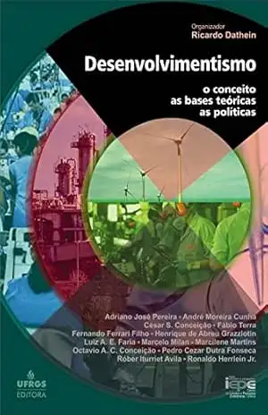 Desenvolvimentismo: o conceito, as bases teóricas e as políticas – Ricardo Dathein Desenvolvimentismo: o conceito, as bases teóricas e as políticas – Ricardo Dathein