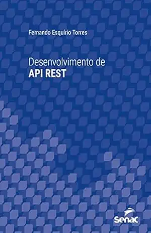 Capa do livro Desenvolvimento de API REST (Série Universitária) - Fernando Esquírio Torres
