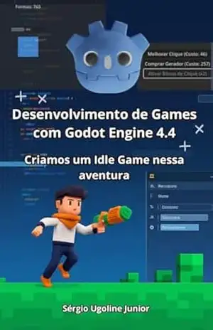 Desenvolvimento de Games com Godot Engine 4.4: Criamos um Idle Game nessa aventura – Sergio Ugoline Junior Desenvolvimento de Games com Godot Engine 4.4: Criamos um Idle Game nessa aventura – Sergio Ugoline Junior