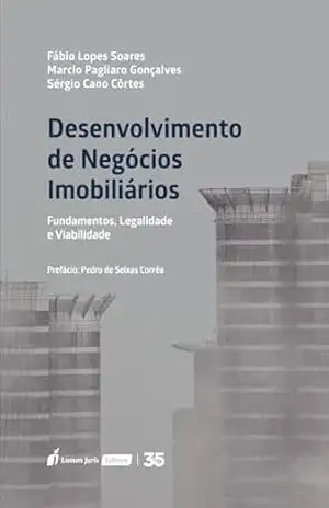 Desenvolvimento de negócios imobiliários: fundamentos, legalidade e viabilidade – Soares, Fábio Lopes
Gonçalves, Marcio Pagliaro  
Côrtes, Sérgio Cano