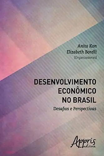 Baixar Desenvolvimento econômico no brasil: desafios e perspectivas (Ciências da Comunicação – Jornalismo) pdf, epub, mobi, eBook