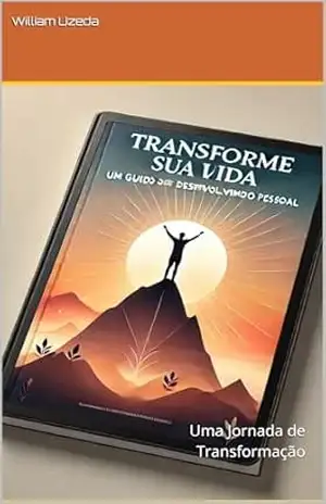 Desenvolvimento Pessoal: Uma Jornada de Transformação – William Uzeda