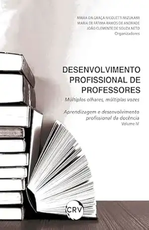 Desenvolvimento profissional de professores: Múltiplos olhares, múltiplas vozes – Maria da Graça Desenvolvimento profissional de professores: Múltiplos olhares, múltiplas vozes – Maria da Graça