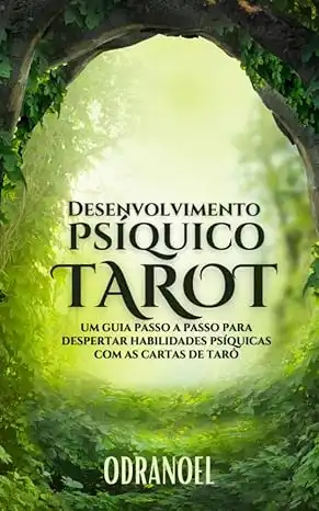 Baixar DESENVOLVIMENTO PSIQUICO TAROT: Um Guia Passo a Passo Para Despertar Habilidades Psíquicas com as Cartas de Tarô pdf, epub, mobi, eBook