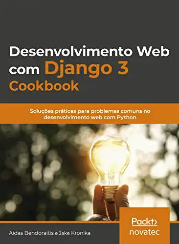 Baixar Desenvolvimento Web com Django 3 Cookbook: Soluções práticas para problemas comuns no desenvolvimento web com Python pdf, epub, mobi, eBook