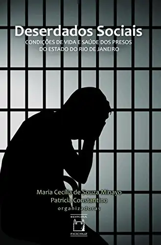 Baixar Deserdados sociais: condições de vida e saúde dos presos do estado do Rio de Janeiro pdf, epub, mobi, eBook