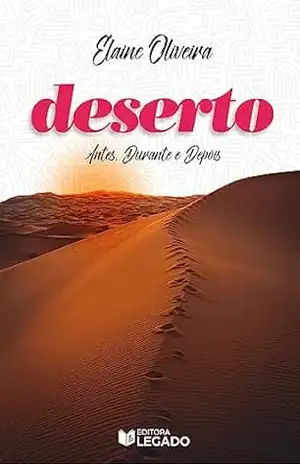 Deserto: Antes, durante e depois – Elaine Oliveira