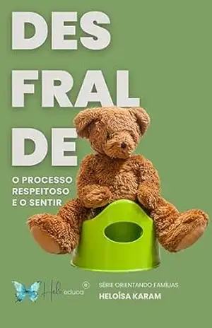 Capa do livro DESFRALDE: O processo respeitoso e o sentir (Orientando Famílias) - Heloísa Karam