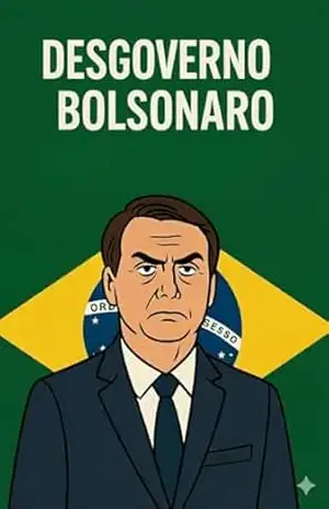 Desgoverno Bolsonaro: As 5 estratégias usadas para ganhar a eleição de 2018 – Carlos  de Paula