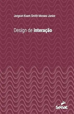 Design de interação (Série Universitária) – Jorgson Ksam Smith Moraes Junior
