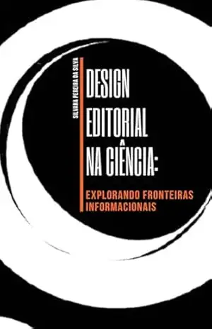 Design Editorial na Ciência:: explorando fronteiras informacionais – Silvana Pereira da Silva Design Editorial na Ciência:: explorando fronteiras informacionais – Silvana Pereira da Silva