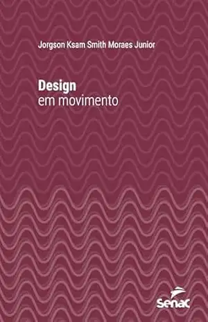 Design em movimento (Série Universitária) – Jorgson Ksam Smith Moraes Junior