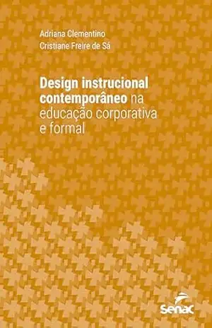 Design instrucional contemporâneo na educação corporativa e formal (Série Universitária) - Adriana Clementino