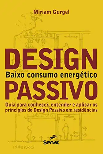 Baixar Design passivo - baixo consumo energético: guia para conhecer, entender e aplicar os princípios do design passivo em residências pdf, epub, mobi, eBook