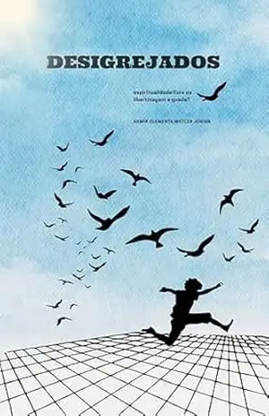 Capa do livro DESIGREJADOS: espiritualidade livre ou libertinagem e queda? - Admir Clemente Wetler Júnior