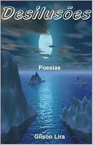 DESILUSÕES: POESIAS – GILSON LIRA