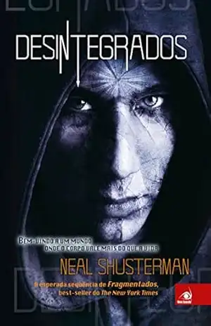 Desintegrados (Fragmentados Livro 2) – Neal Shusterman Desintegrados (Fragmentados Livro 2) – Neal Shusterman