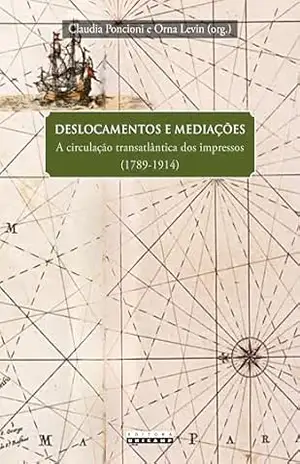Deslocamentos e mediações: A circulação transatlântica dos impressos (1789–1914) – ) Poncioni, Claudia (Org