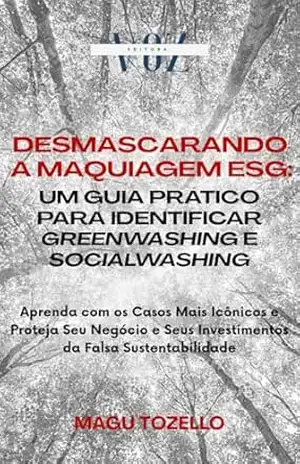 Desmascarando a Maquiagem ESG: Um Guia Prático para Identificar Greenwashing e Socialwashing – Magu Tozello Desmascarando a Maquiagem ESG: Um Guia Prático para Identificar Greenwashing e Socialwashing – Magu Tozello