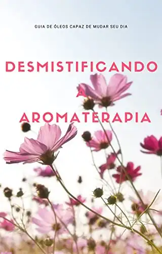Baixar Desmistificando A Aromaterapia pdf, epub, mobi, eBook