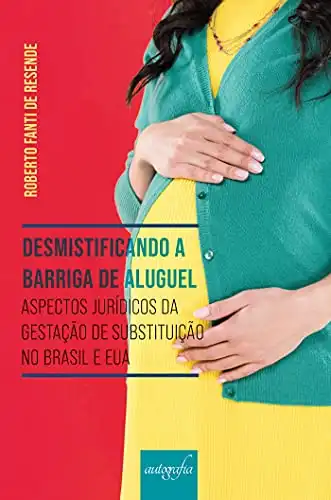 Baixar Desmistificando a barriga de aluguel: aspectos jurídicos da gestação de substituição no Brasil e nos EUA pdf, epub, mobi, eBook