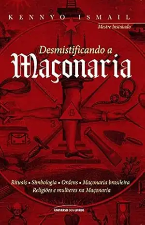 Desmistificando a Maçonaria - Kennyo Desmistificando a Maçonaria - Kennyo