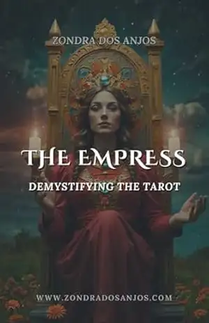 Desmistificando o Tarot: A Imperatriz (Desmistificando o Tarot – Arcanos Maiores Livro 4) – Zondra Dos Anjos