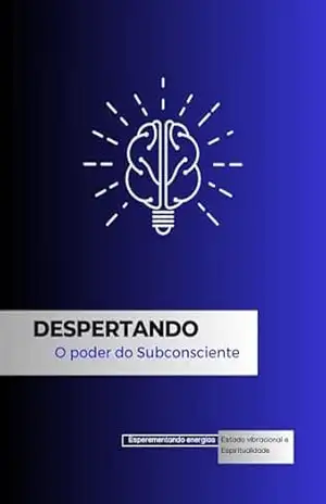 Capa do livro Despertando o Poder do Subconsciente: Explorando Energias, Estado Vibracional e Espiritualidade - Uell Santana