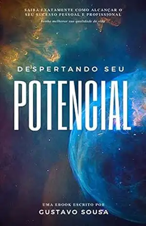 Capa do livro Despertando seu Potencial: Conquistando o Sucesso Pessoal e a Realização: Desperte seu Potencial, Supere Desafios e Conquiste uma Vida Extraordinária - Gustavo Sousa