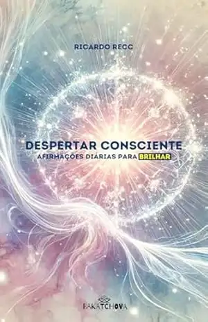 Despertar Consciente: Afirmações Diárias para Brilhar – Ricardo Recc