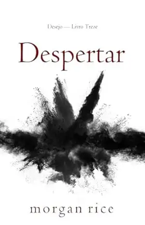 Despertar (Desejo — Livro Treze) – Morgan  Rice