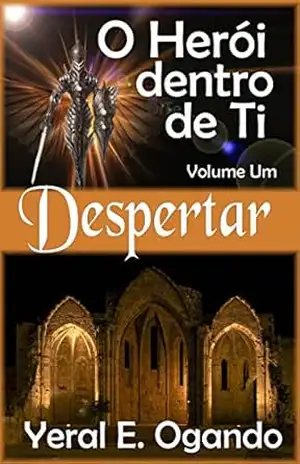 Despertar: O Herói dentro de Ti – Yeral E. Ogando