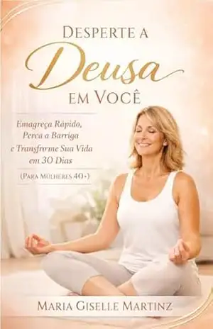 Desperte a Deusa em você - Maria Giselle Martinz Desperte a Deusa em você - Maria Giselle Martinz