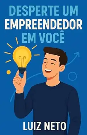 Desperte o Empreendedor em Você – Luiz Neto Desperte o Empreendedor em Você – Luiz Neto