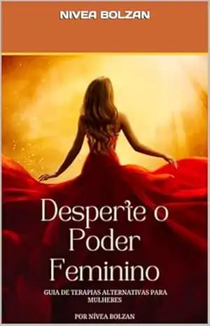 Desperte o Poder Feminino: Guia de Terapias Alternativas para Mulheres – NIVEA  BOLZAN