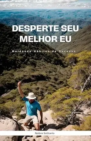 Desperte o Seu Maior Eu: Moldando Hábitos de Sucesso - Nobre Solitário