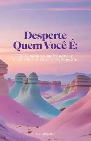 Capa do livro Desperte Quem Você É: Um caminho simples para se redescobrir e viver com propósito. - C.L WINGOLD