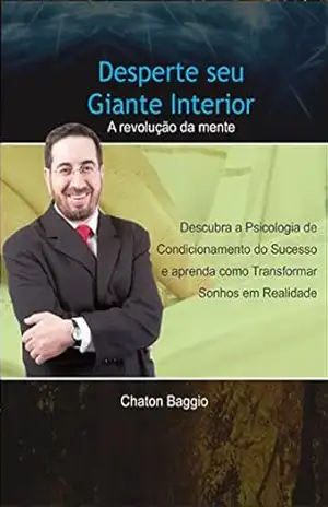 Desperte Seu Gigante Interior: A revolução da mente – Charton Baggio