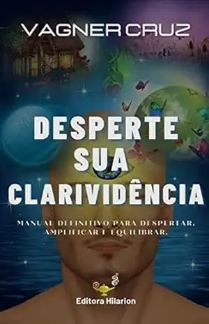 Capa do livro Desperte Sua Clarividência: Método Prático Para Desenvolver a Visão Espiritual - Vagner  Cruz
