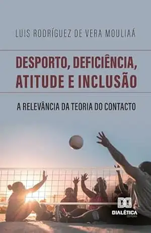 Desporto, Deficiência, Atitude e Inclusão: A Relevância da Teoria do Contacto – Luis Rodríguez de Vera Mouliaá