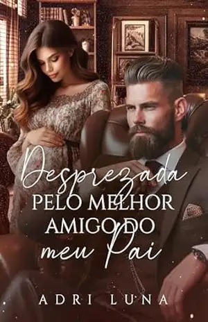 Desprezada Pelo Melhor Amigo Do Meu Pai: O HERDEIRO DO JUIZ – Adri Luna