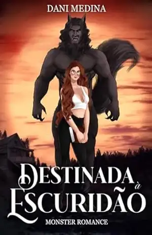 Capa do livro Destinada à Escuridão: Monster Romance (FÉRNUS DO CLÃ DO NORTE Livro 3) - DANI MEDINA