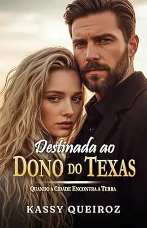 Destinada ao Dono do Texas: Quando a Cidade Encontra a Terra - Kassy Queiroz Destinada ao Dono do Texas: Quando a Cidade Encontra a Terra - Kassy Queiroz