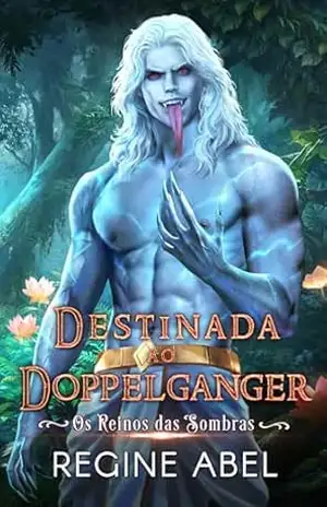 Destinada ao Doppelganger (Os Reinos das Sombras) – Regine Abel
