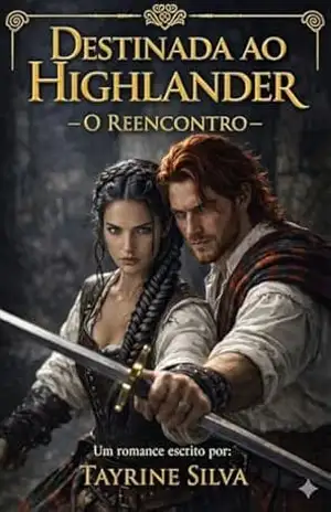 Capa do livro Destinada ao Highlander: O Reencontro - Tayrine  Silva