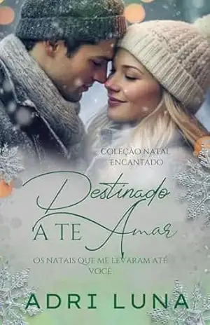Capa do livro Destinado a te amar – Os natais que me levaram até você: Coleção natal encantado - Adri Luna