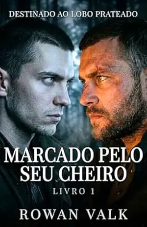 Destinado ao Lobo Prateado: Marcado pelo seu Cheiro: Lobos Marcados pelo Cheiro Livro 1 — Dark Romance MM Omegaverse – Rowan Valk