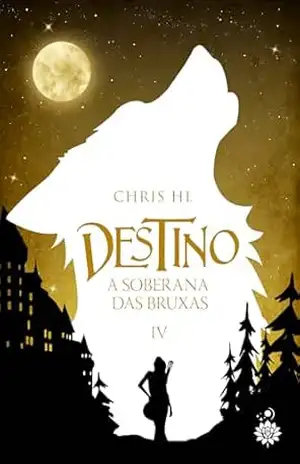 Destino: A Soberana das Bruxas – Chris  HL